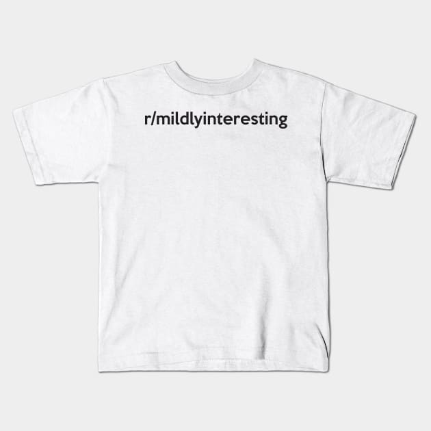 r/mildlyinteresting Kids T-Shirt by AustralianMate